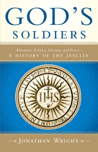 God's Soldiers: Adventure, Politics, Intrigue, and Power--a History of the Jesuits - Jonathan Wright - Bøger - Image - 9780385500807 - 18. oktober 2005