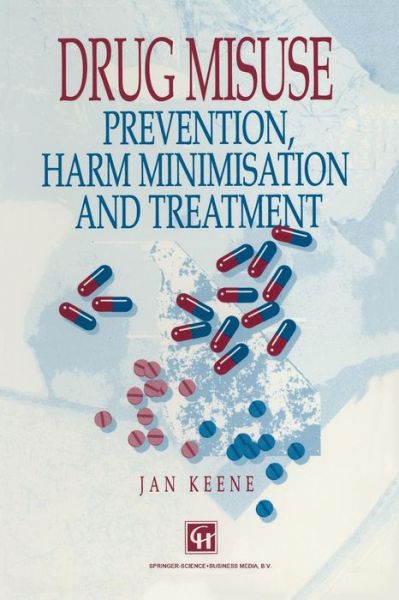 Drug Misuse: Prevention, harm minimization and treatment - Jan Keene - Books - Chapman and Hall - 9780412642807 - 1997