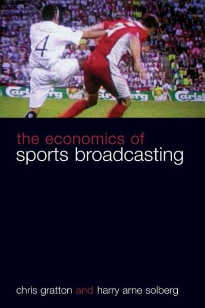 Cover for Gratton, Chris (Sheffield Hallam University, UK) · The Economics of Sports Broadcasting (Pocketbok) (2007)