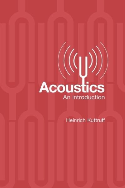 Cover for Kuttruff, Heinrich (Institute of Technical Acoustics, Aachen University, Germany) · Acoustics: An Introduction (Pocketbok) (2006)