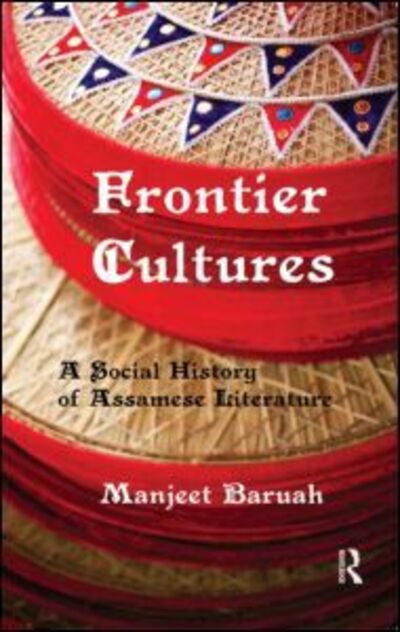 Cover for Manjeet Baruah · Frontier Cultures: A Social History of Assamese Literature (Hardcover Book) (2011)