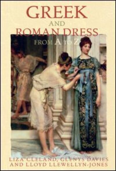 Cover for Lloyd Llewellyn-Jones · Greek and Roman Dress from A to Z - The Ancient World from A to Z (Pocketbok) (2012)