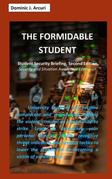 Dominic J Arcuri · The Formidable Student: Student Security Briefing, Second Edition (Taschenbuch) (2024)
