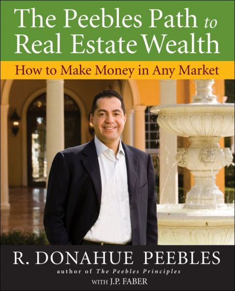 Cover for R. Donahue Peebles · The Peebles Path to Real Estate Wealth: How to Make Money in Any Market (Paperback Book) (2008)