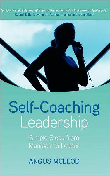 Cover for McLeod, Angus I., Ph.D. (Coaching Foundation, UK) · Self-Coaching Leadership: Simple steps from Manager to Leader (Hardcover Book) (2007)