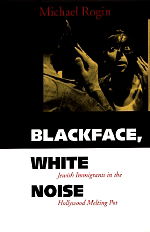 Cover for Michael Rogin · Blackface, White Noise: Jewish Immigrants in the Hollywood Melting Pot (Paperback Book) (1998)