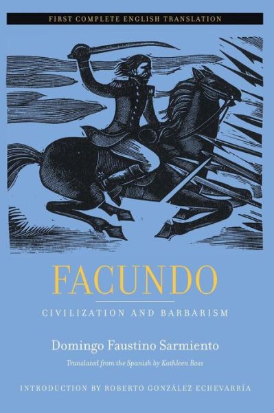 Facundo: Civilization and Barbarism - Latin American Literature and Culture - Domingo Faustino Sarmiento - Libros - University of California Press - 9780520239807 - 8 de enero de 2004