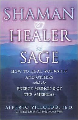 Cover for Alberto Villoldo · Shaman, Healer, Sage (Paperback Book) (2001)