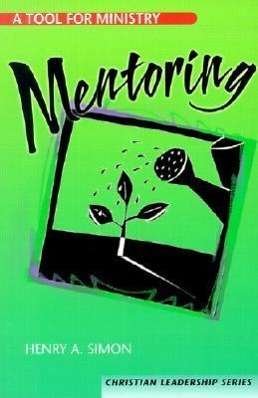 Mentoring: a Tool for Ministry (Christian Leadership (Concordia)) - Henry A. Simon - Livros - Concordia Publishing House - 9780570052807 - 1 de março de 2001