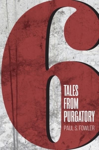 Cover for Paul Steele Fowler · Six Tales from Purgatory (Paperback Book) (2019)