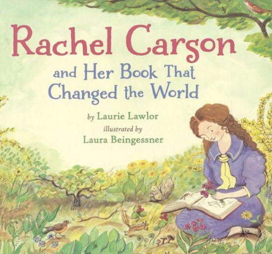 Cover for Laurie Lawlor · Rachel Carson and Her Book That Changed the World (Bound for Schools &amp; Libraries) (Paperback Book) (2014)