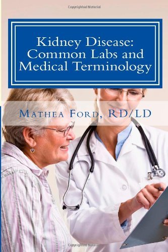 Kidney Disease: Common Labs and Medical Terminology: the Patient's Perspective (Renal Diet Hq Iq Pre-dialysis Living) (Volume 4) - Mrs. Mathea Ford - Boeken - Nickanny Publishing - 9780615931807 - 2 december 2013