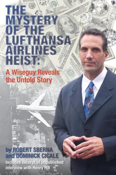 Cover for Robert Sberna · The Mystery of the Lufthansa Airlines Heist: a Wiseguy Reveals the Untold Story (Paperback Book) (2015)