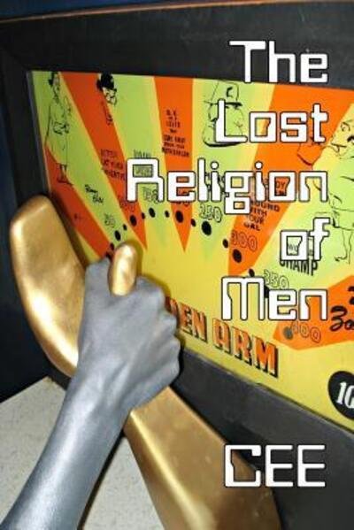 Cover for C E E · The Lost Religion of Men (Pocketbok) [B&amp;w edition] (2016)