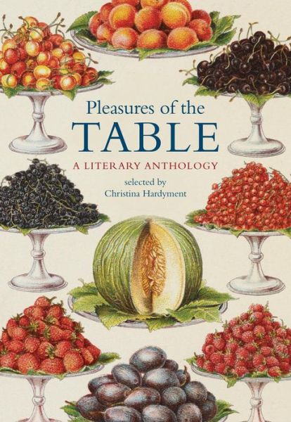 Pleasures of the Table: a Literary Anthology - Christina Hardyment - Books - The British Library Publishing Division - 9780712357807 - June 15, 2015