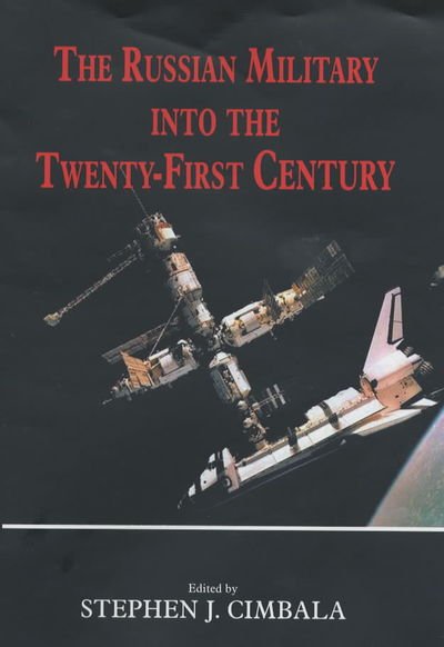 Cover for Cimbala, Stephen J, Professor · The Russian Military into the 21st Century - Soviet Russian Military Theory and Practice (Innbunden bok) (2001)