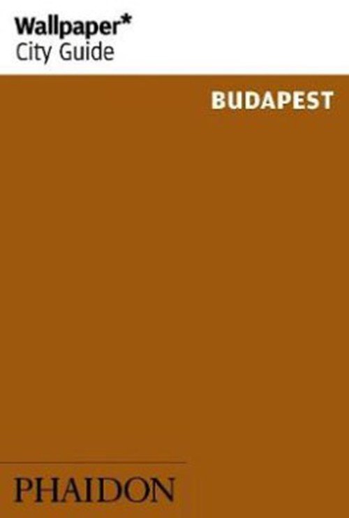 Wallpaper City Guide: Budapest - Phaidon - Books - Phaidon - 9780714874807 - October 16, 2017