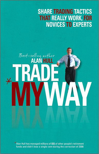 Trade My Way - Alan Hull - Libros - John Wiley & Sons Australia Ltd - 9780730375807 - 12 de agosto de 2011