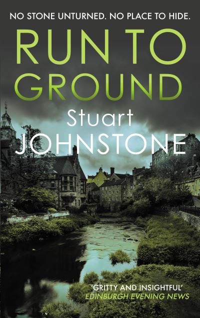 Run to Ground: A gritty thriller set in Edinburgh's dark and twisted streets - Sergeant Don Colyear - Stuart Johnstone - Books - Allison & Busby - 9780749029807 - June 22, 2023