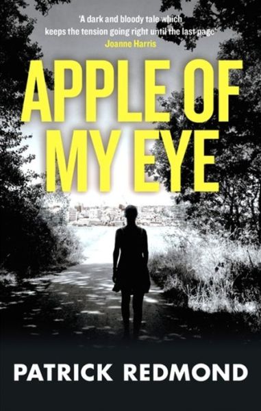 Cover for Patrick Redmond · Apple of My Eye: A taut, compelling psychological thriller (Paperback Book) (2015)