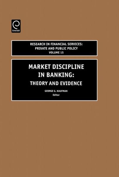 Cover for Market Discipline in Banking: Theory and Evidence - Research in Financial Services: Private and Public Policy (Hardcover Book) (2003)