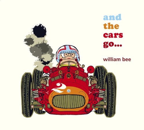 Cover for William Bee · And the Cars Go... (Hardcover Book) (2013)