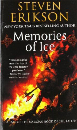 Memories of Ice: Book Three of The Malazan Book of the Fallen - Malazan Book of the Fallen - Steven Erikson - Livros - Tom Doherty Associates - 9780765348807 - 1 de agosto de 2006