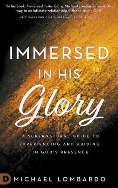 Cover for Michael Lombardo · Immersed in His Glory: A Supernatural Guide to Experiencing and Abiding in God's Presence (Hardcover Book) (2018)