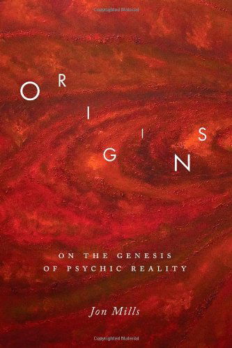 Cover for Jon Mills · Origins: On the Genesis of Psychic Reality (Hardcover Book) (2010)