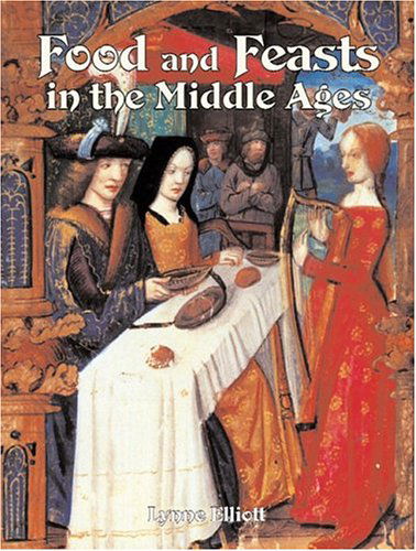 Cover for Lynne Elliott · Food and Feasts in Middle Ages - Medieval World (Paperback Book) (2004)