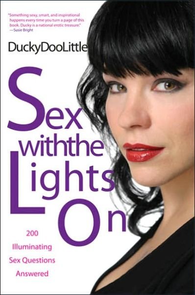 Cover for Ducky Doolittle · Sex with the Lights On: 200 Illuminating Sex Questions Answered (Taschenbuch) (2006)