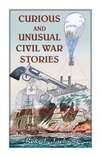 Cover for Rex Jackson · Curious and Unusual Civil War Stories (Pocketbok) (2019)