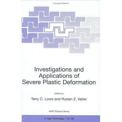 Cover for Investigations and Applications of Severe Plastic Deformation (NATO Science Partnership Sub-Series: 3:) (Hardcover Book) [1st edition] (2000)