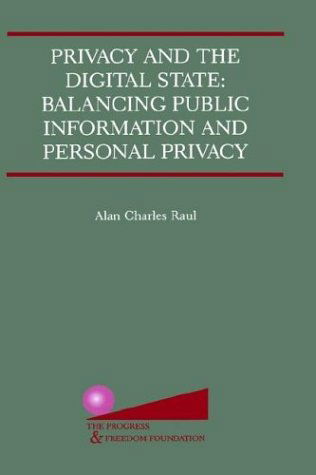 Alan Charles Raul · Privacy and the Digital State: Balancing Public Information and Personal Privacy (Hardcover bog) (2001)