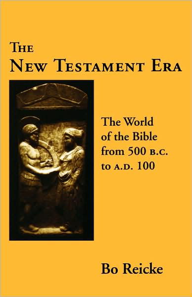 The New Testament Era: The World of the Bible from 500 B. C. to A. D. 100 - Bo Reicke - Boeken - 1517 Media - 9780800610807 - 1 juli 1975