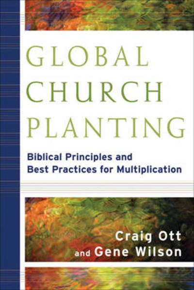 Cover for Craig Ott · Global Church Planting – Biblical Principles and Best Practices for Multiplication (Paperback Book) (2010)