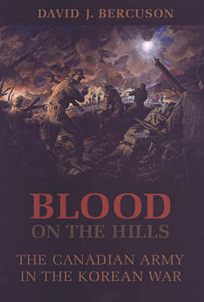 Cover for David J. Bercuson · Blood on the Hills: The Canadian Army in the Korean War (Hardcover Book) (2002)