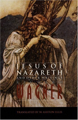 Jesus of Nazareth and Other Writings - Richard Wagner - Libros - University of Nebraska Press - 9780803297807 - 1 de octubre de 1995
