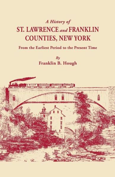 Cover for Franklin Benjamin Hough · A   History of St. Lawrence and Franklin Counties, New York, from the Earliest Period to the Present Time [1853]. a Facsimile Edition with an Added Fo (Paperback Book) (2013)