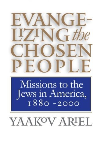 Cover for Yaakov Ariel · Evangelizing the Chosen People: Missions to the Jews in America, 1880 - 2000 - H. Eugene and Lillian Youngs Lehman Series (Paperback Bog) [New edition] (2000)