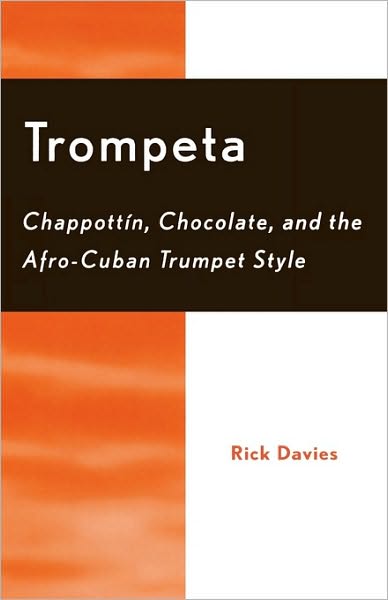 Trompeta: Chappott'n, Chocolate, and Afro-Cuban Trumpet Style - Rick Davies - Books - Scarecrow Press - 9780810846807 - April 28, 2003