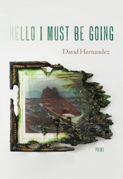 Cover for David Hernandez · Hello I Must Be Going: Poems (Pocketbok) (2022)