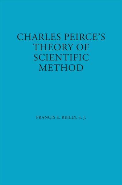 Cover for Francis E. Reilly · Charles Peirce's Theory of Scientific Method - American Philosophy (Taschenbuch) (1970)