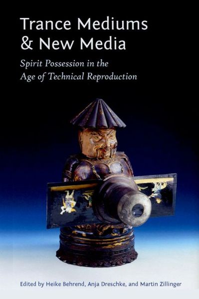 Cover for Anja Dreschke · Trance Mediums and New Media: Spirit Possession in the Age of Technical Reproduction (Hardcover Book) (2014)