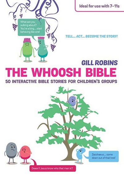 Cover for Gill Robins · The Whoosh Bible: 50 interactive Bible stories for children's groups (Paperback Book) (2015)