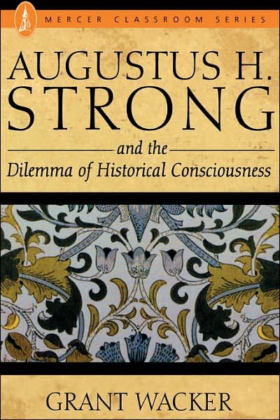 Augustus H. Strong - Grant Wacker - Books - Mercer University Press - 9780865549807 - June 1, 1989