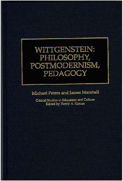 Cover for James Marshall · Wittgenstein: Philosophy, Postmodernism, Pedagogy - Critical Studies in Education and Culture Series (Hardcover Book) (1999)