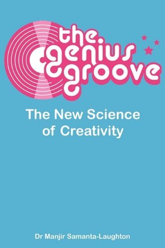 Cover for Manjir Samanta-laughton · The Genius Groove: the New Science of Creativity (Taschenbuch) (2009)