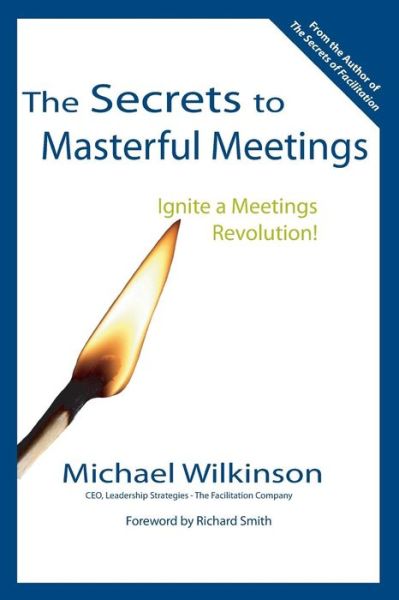 Cover for Michael Wilkinson · The Secrets to Masterful Meetings: Ignite a Meetings Revolution! (Pocketbok) (2005)