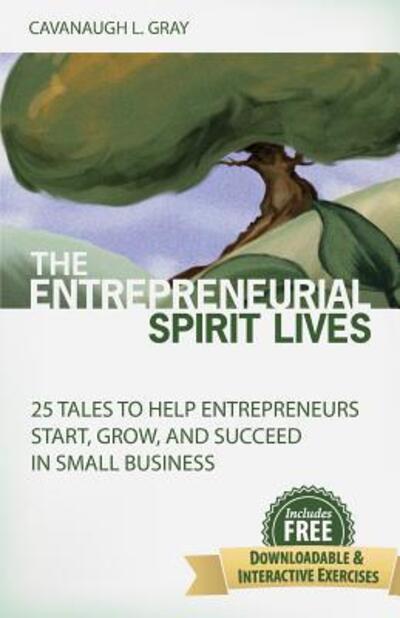 Cover for Cavanaugh L Gray · The Entrepreneurial Spirit Lives (Paperback Book) (2012)